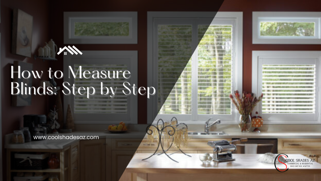 How to Measure Blinds Step by Step Cool Shades AZ Shutters, Blinds & Window Film Phoenix